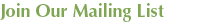Join our Mailing List